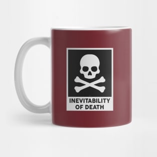 INEVITABILITY OF DEATH Mug